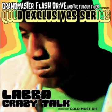 Grandmaster Flash Drive x Labba – Crazy Talk (Prod Gold Must Die)
